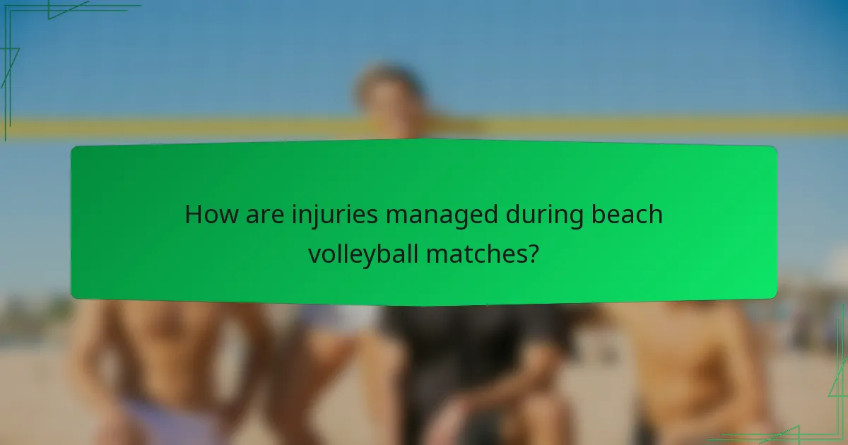 How are injuries managed during beach volleyball matches?