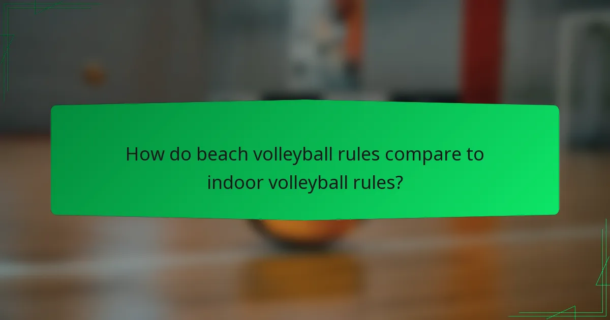 How do beach volleyball rules compare to indoor volleyball rules?