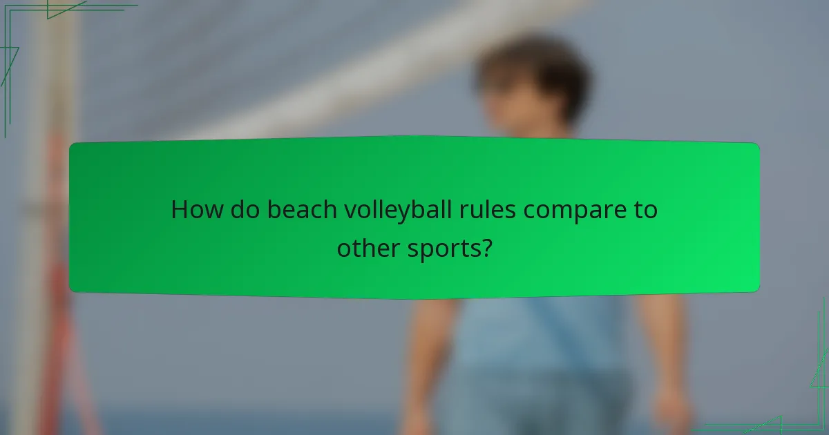 How do beach volleyball rules compare to other sports?