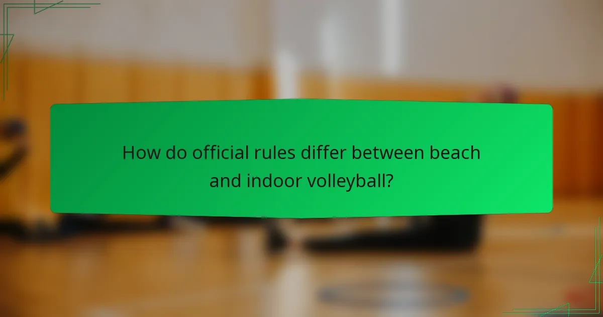 How do official rules differ between beach and indoor volleyball?
