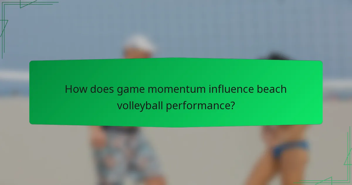 How does game momentum influence beach volleyball performance?