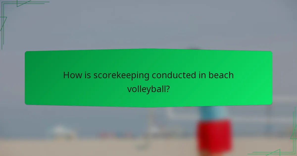 How is scorekeeping conducted in beach volleyball?