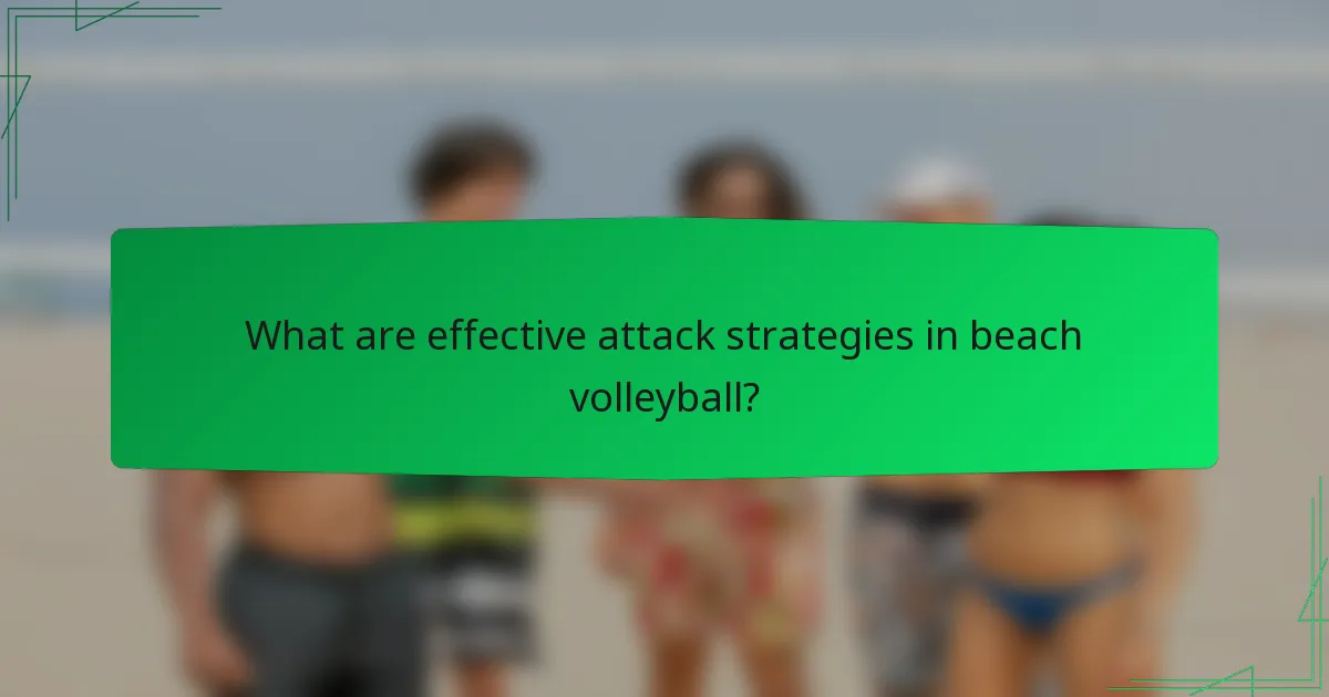 What are effective attack strategies in beach volleyball?
