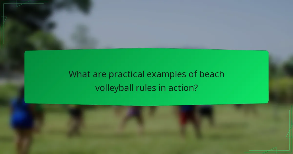 What are practical examples of beach volleyball rules in action?