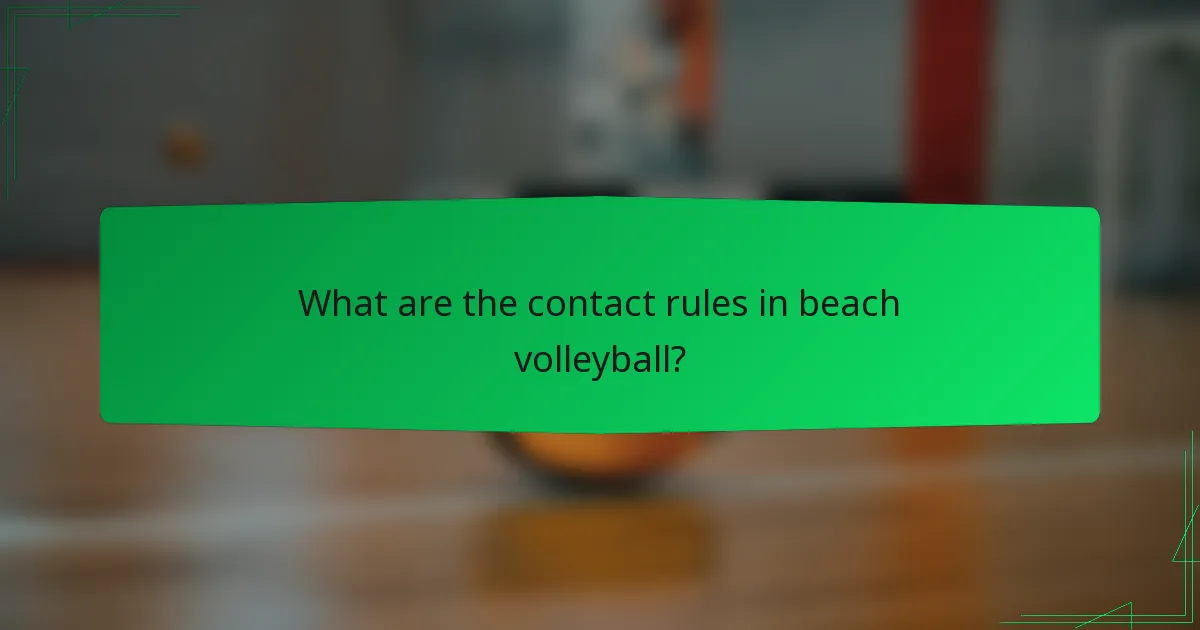 What are the contact rules in beach volleyball?