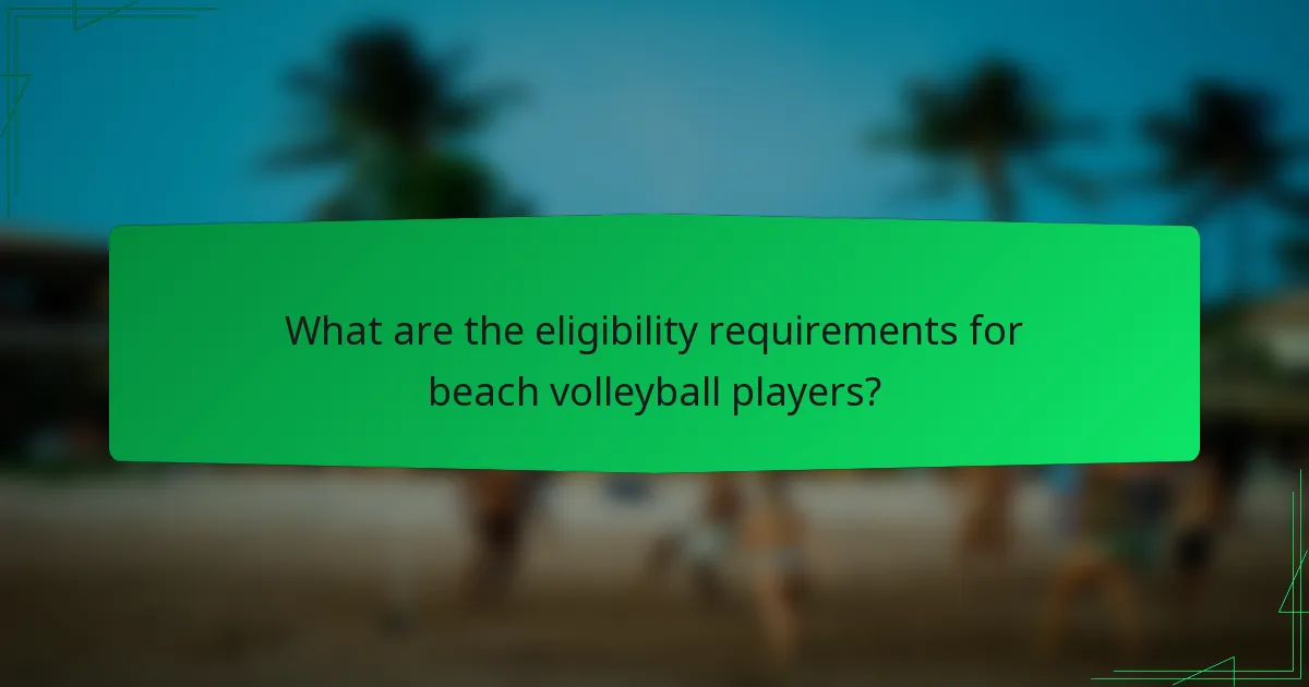 What are the eligibility requirements for beach volleyball players?