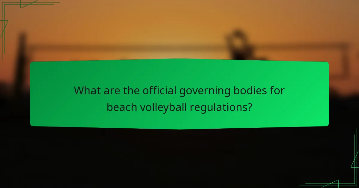 What are the official governing bodies for beach volleyball regulations?