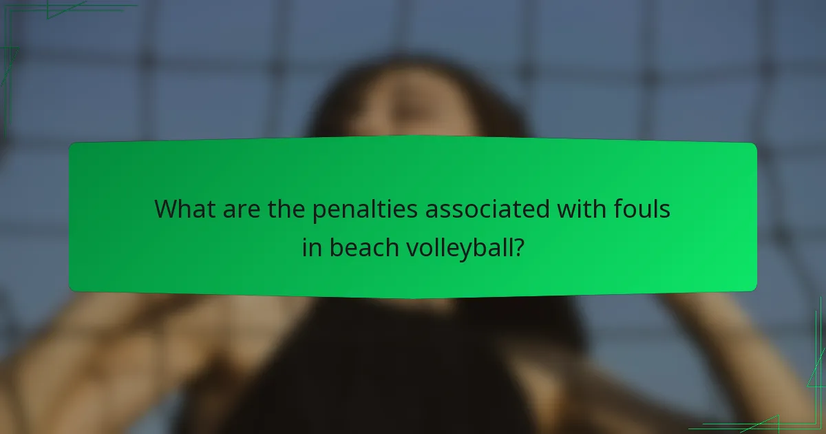 What are the penalties associated with fouls in beach volleyball?