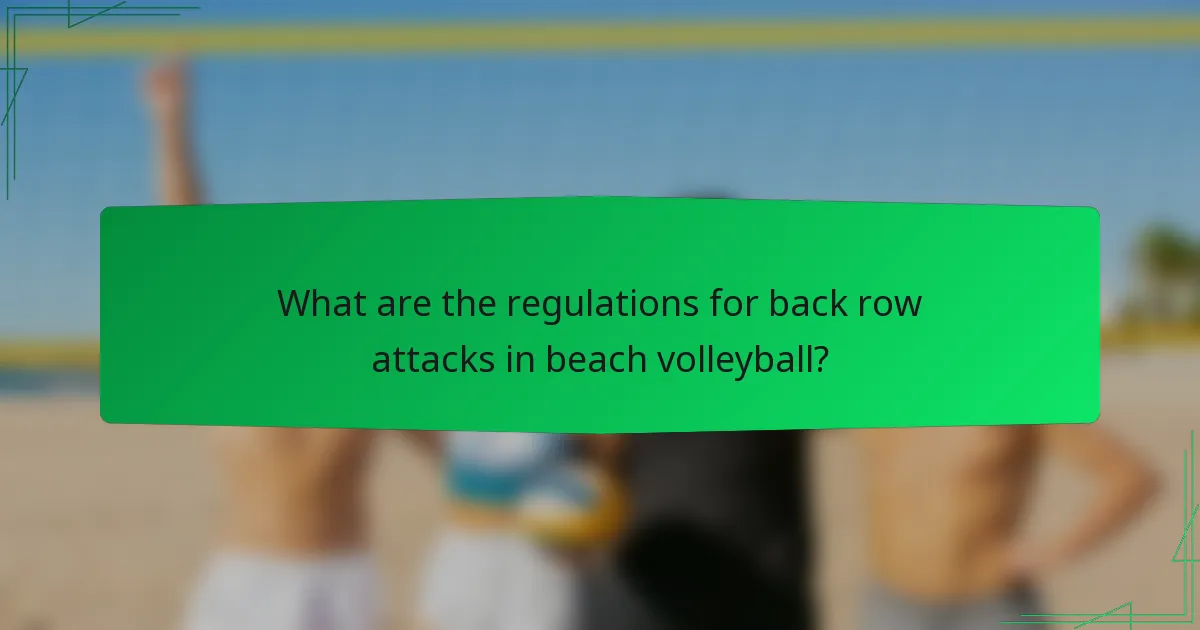 What are the regulations for back row attacks in beach volleyball?