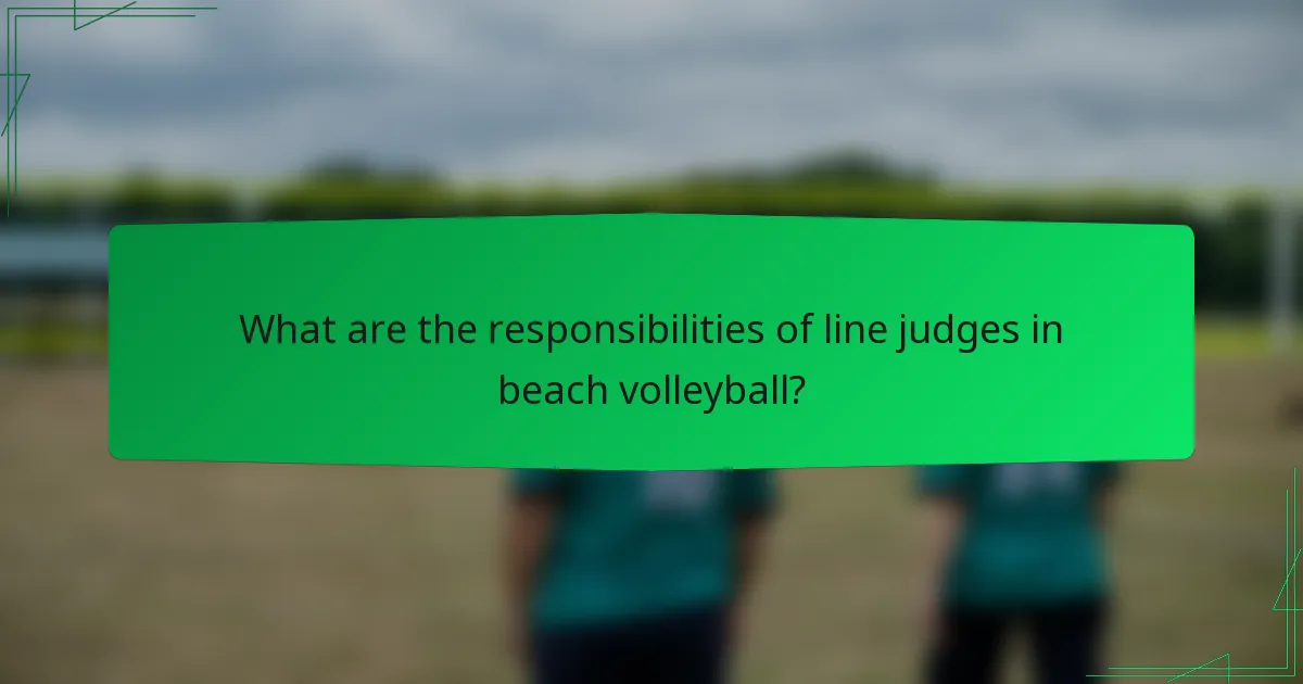 What are the responsibilities of line judges in beach volleyball?