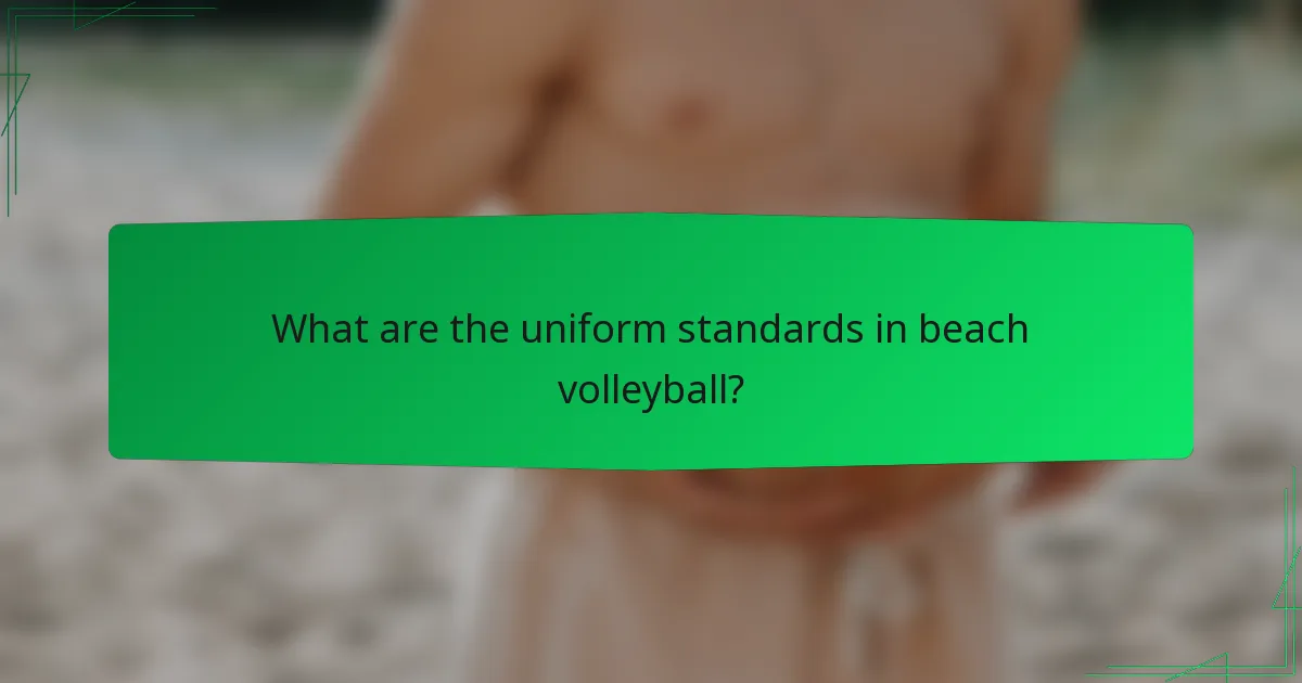What are the uniform standards in beach volleyball?