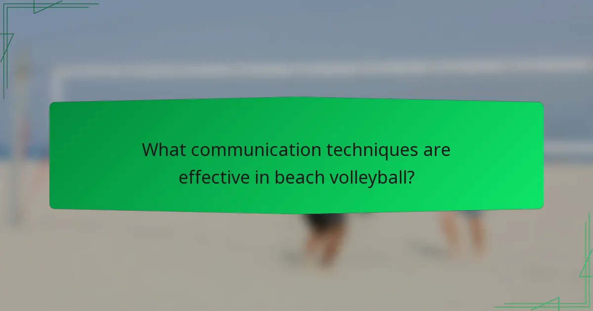 What communication techniques are effective in beach volleyball?