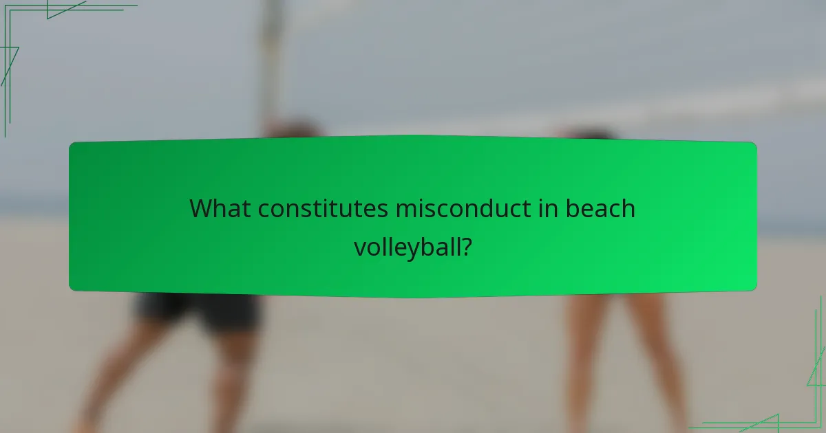 What constitutes misconduct in beach volleyball?