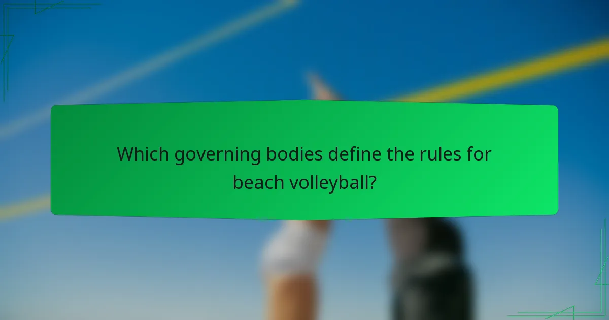 Which governing bodies define the rules for beach volleyball?
