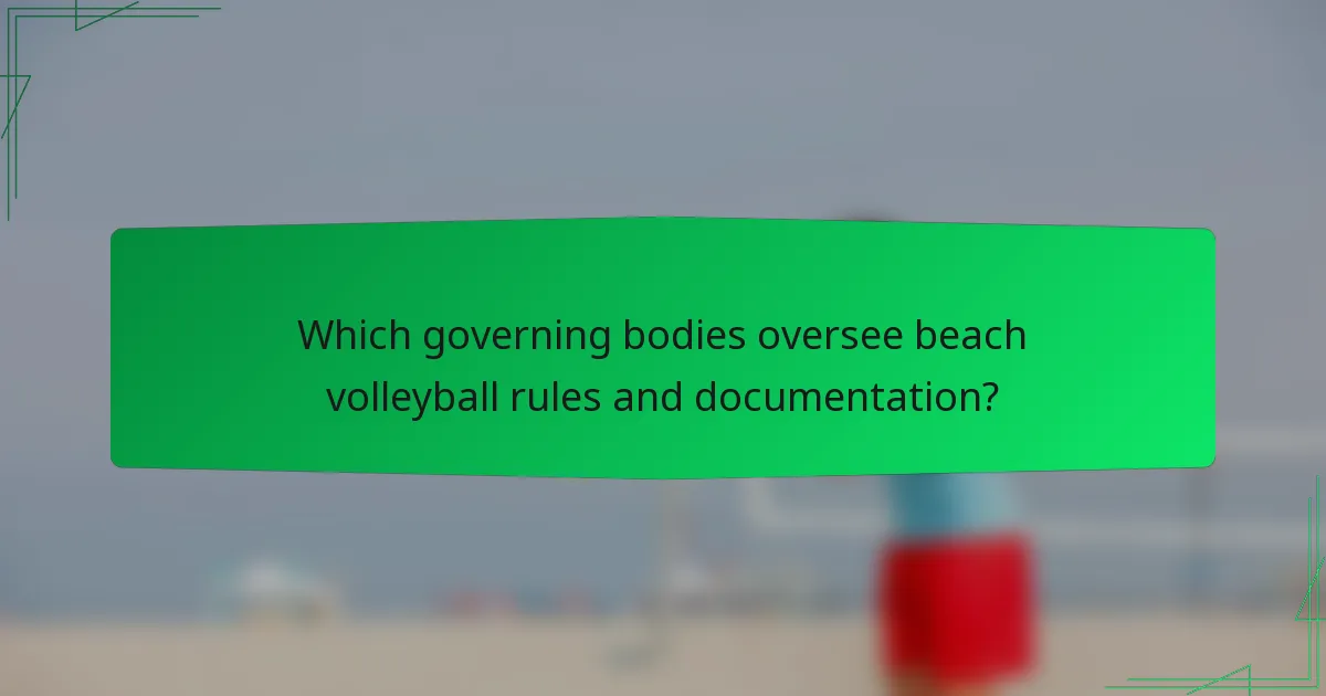 Which governing bodies oversee beach volleyball rules and documentation?